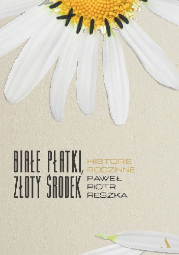 "Białe płatki, Złoty środek" Paweł  Piotr Reszka