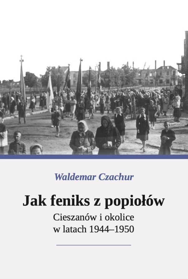 Sprzedaż książki "Jak feniks z popiołów. Cieszanów i okolice w latach 1944-1950" Waldemar Czachur