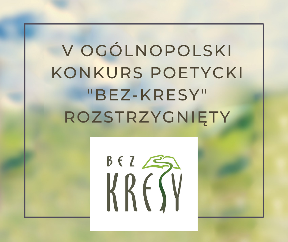 Znamy laureatów V Ogólnopolskiego Konkursu Poetyckiego "Bez- KRESY"