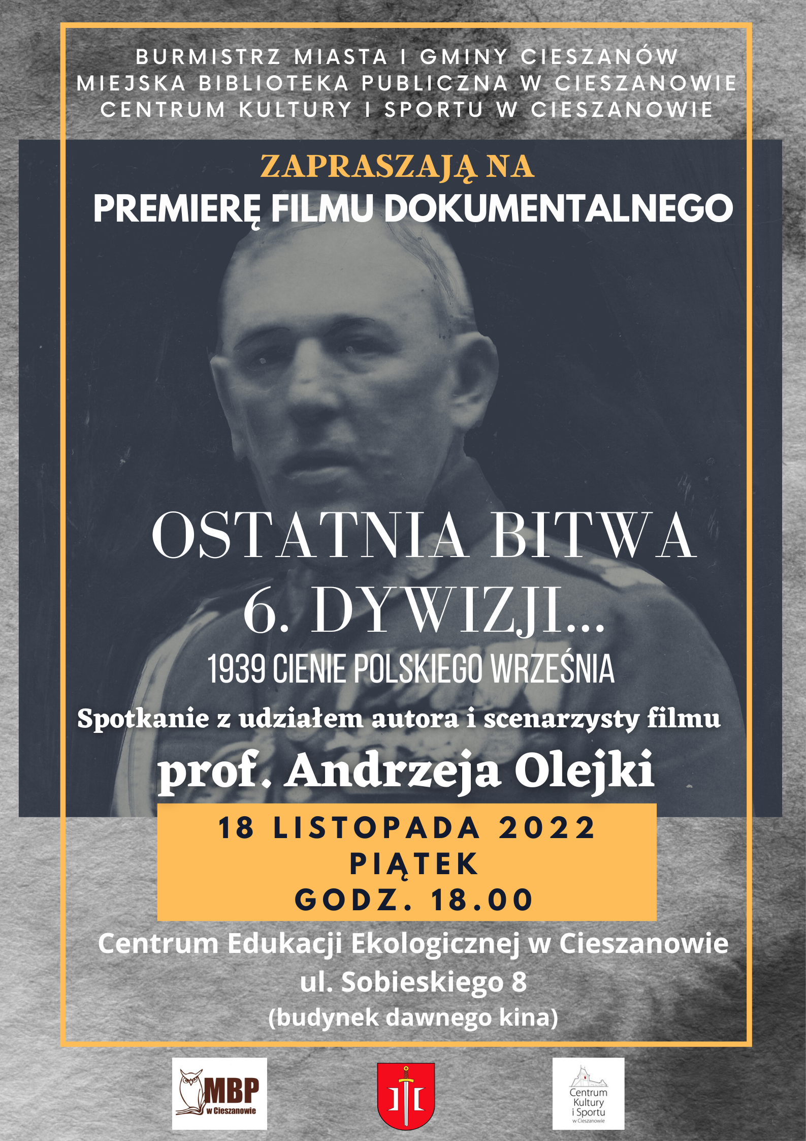 Zaproszenie na premierę filmu dokumentalnego z udziałem prof. Andrzeja Olejki "Ostatnia bitwa 6. Dywizji...1939 Cienie Polskiego Września"
